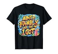 Algopix Similar Product 1 - Aint No Family Like The One I Got