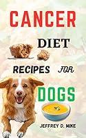 Algopix Similar Product 15 - CANCER DIET RECIPES FOR DOGS Tested