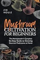 Algopix Similar Product 5 - Mushroom Cultivation for Beginners The