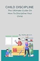 Algopix Similar Product 11 - Child Discipline The Ultimate Guide