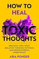 Algopix Similar Product 18 - How to Heal Toxic Thoughts Breaking