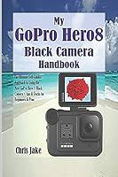 Algopix Similar Product 3 - My GoPro Hero8 Black Camera Handbook