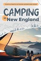 Algopix Similar Product 7 - Camping in New England Your Ultimate