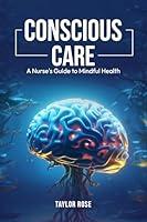 Algopix Similar Product 14 - Conscious Care A Nurses Guide to