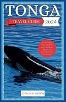 Algopix Similar Product 10 - TONGA TRAVEL GUIDE 2024 The Most