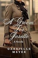 Algopix Similar Product 19 - A Groom for Josette A Novella The