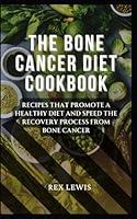Algopix Similar Product 2 - THE BONE CANCER DIET COOKBOOK Recipes