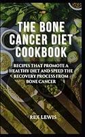 Algopix Similar Product 4 - THE BONE CANCER DIET COOKBOOK Recipes