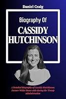Algopix Similar Product 8 - Biography Of Cassidy Hutchinson A