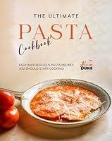 Algopix Similar Product 11 - The Ultimate Pasta Cookbook Easy and