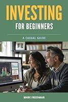 Algopix Similar Product 3 - Investing for Beginners: A Casual Guide