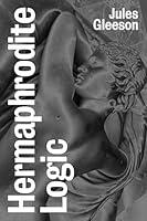 Algopix Similar Product 7 - Hermaphrodite Logic A History of