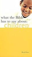 Algopix Similar Product 18 - What the Bible Has to Say About Children