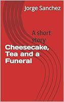 Algopix Similar Product 20 - Cheesecake, Tea and a Funeral
