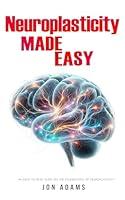 Algopix Similar Product 15 - Neuroplasticity Made Easy An Easy To