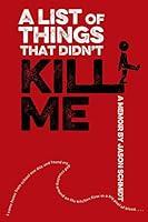 Algopix Similar Product 18 - A List of Things That Didnt Kill Me A