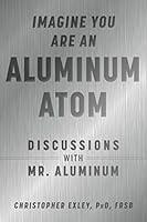 Algopix Similar Product 6 - Imagine You Are An Aluminum Atom