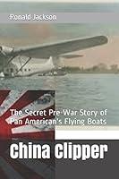 Algopix Similar Product 11 - China Clipper The Secret PreWar Story