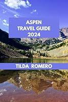 Algopix Similar Product 1 - ASPEN TRAVEL GUIDE 2024 Aspen