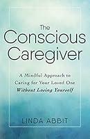 Algopix Similar Product 17 - The Conscious Caregiver A Mindful