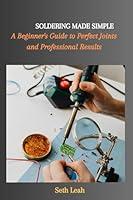 Algopix Similar Product 17 - SOLDERING MADE SIMPLE A Beginners