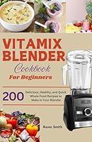 Algopix Similar Product 8 - THE VITAMIX COOKBOOK  200 Delicious