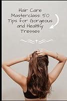 Algopix Similar Product 18 - Hair Care Masterclass 50 Tips for