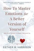 Algopix Similar Product 3 - How To Master Emotions For A Better