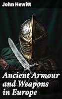 Algopix Similar Product 17 - Ancient Armour and Weapons in Europe