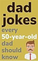 Algopix Similar Product 14 - Dad Jokes Every 50 Year Old Dad Should