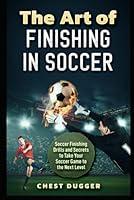 Algopix Similar Product 19 - The Art of Finishing in Soccer Soccer