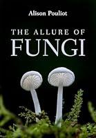 Algopix Similar Product 10 - The Allure of Fungi