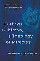 Algopix Similar Product 11 - Kathryn Kuhlman a Theology of Miracles