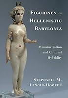 Algopix Similar Product 10 - Figurines in Hellenistic Babylonia
