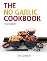 Algopix Similar Product 7 - The NO GARLIC Cookbook: Asian Classics