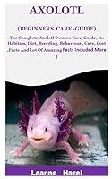 Algopix Similar Product 18 - Axolotl Beginners Care Guide The