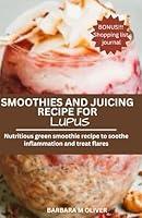 Algopix Similar Product 2 - SMOOTHIES AND JUICING RECIPE FOR LUPUS