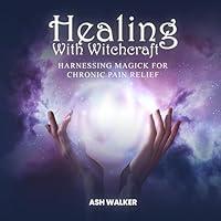 Algopix Similar Product 4 - Healing with Witchcraft Harnessing