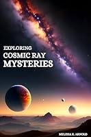 Algopix Similar Product 17 - Exploring Cosmic Ray Mysteries