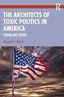 Algopix Similar Product 6 - The Architects of Toxic Politics in