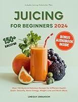 Algopix Similar Product 17 - JUICING FOR BEGINNERS 2024 Over 150