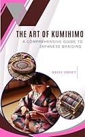 Algopix Similar Product 12 - The Art of Kumihimo A Comprehensive