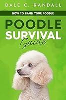 Algopix Similar Product 19 - Poodle Survival Guide How to Train