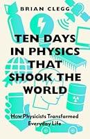 Algopix Similar Product 15 - Ten Days in Physics that Shook the