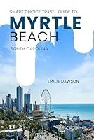 Algopix Similar Product 6 - Smart Choice Travel Guide To Myrtle