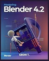 Algopix Similar Product 9 - Mastering Blender 42 Master the Art