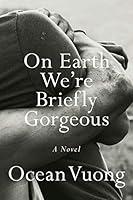Algopix Similar Product 14 - On Earth We're Briefly Gorgeous: A Novel