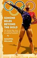 Algopix Similar Product 4 - Simone Biles Beyond the Gold The