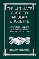 Algopix Similar Product 17 - The Ultimate Guide to Modern Etiquette