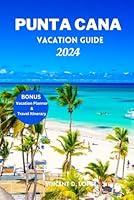 Algopix Similar Product 7 - PUNTA CANA VACATION GUIDE 2024